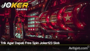 Trik Agar Dapat Free Spin Joker123 Slot