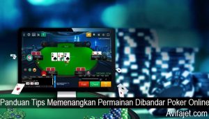 Panduan Tips Memenangkan Permainan Dibandar Poker Online